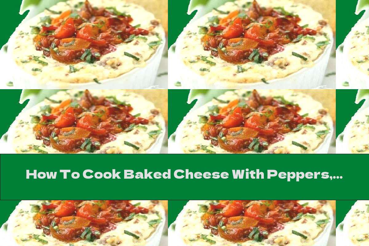 How To Cook Baked Cheese With Peppers, Tomatoes And Minced Meat - Recipe