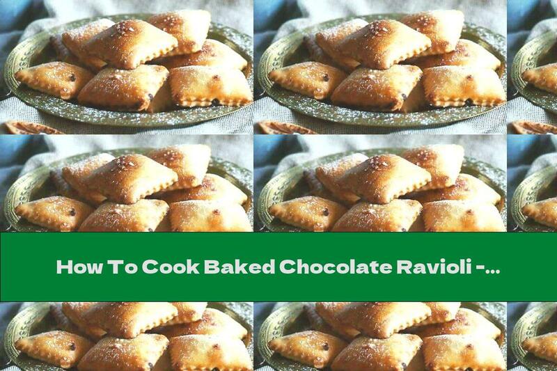 How To Cook Baked Chocolate Ravioli - Recipe