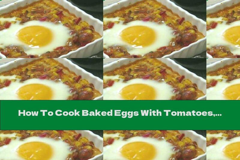 How To Cook Baked Eggs With Tomatoes, Sausage And Cheese - Recipe