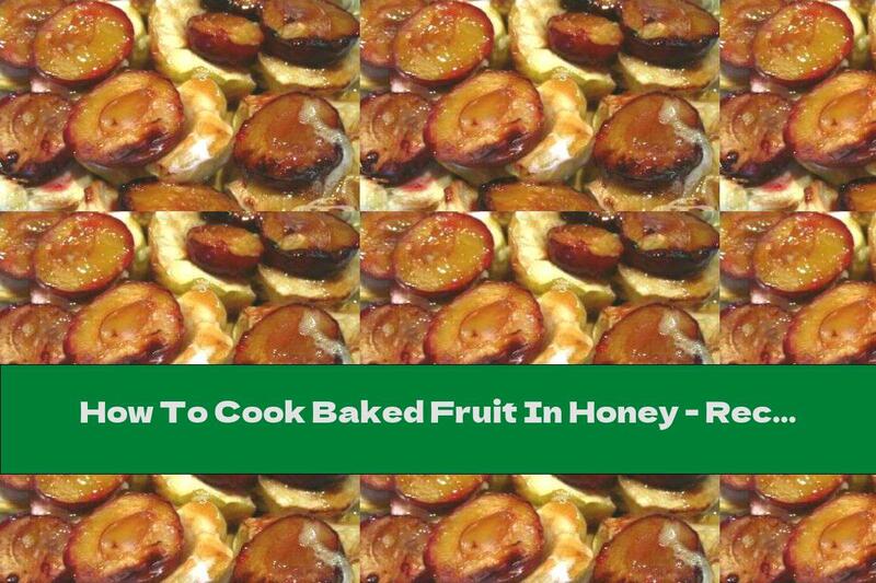 How To Cook Baked Fruit In Honey - Recipe