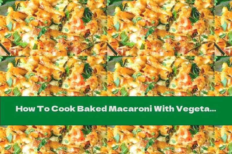 How To Cook Baked Macaroni With Vegetables And Ham - Recipe