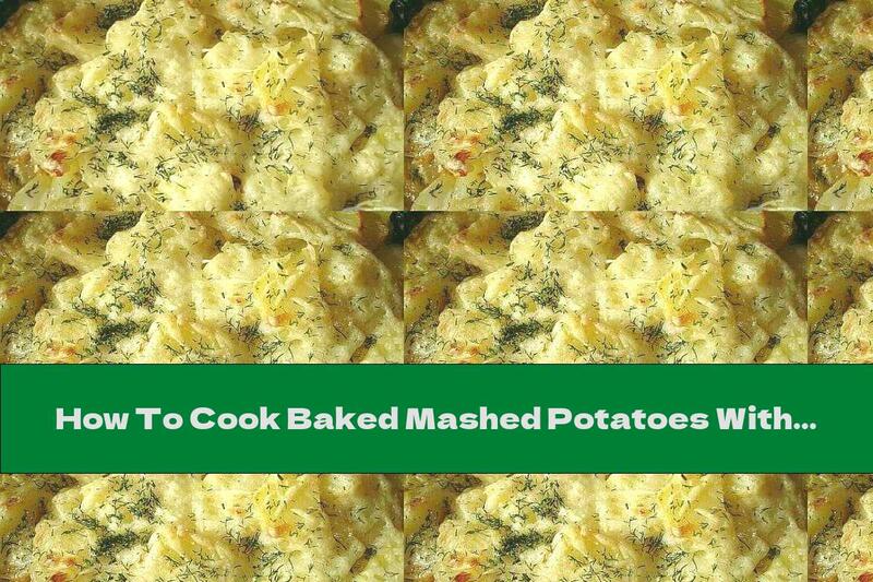 How To Cook Baked Mashed Potatoes With Mushrooms And Cheese - Recipe