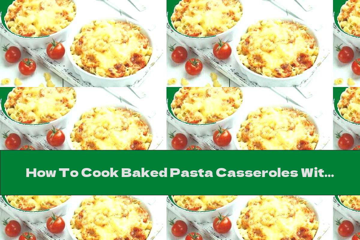 How To Cook Baked Pasta Casseroles With Corn, Vegetables And Cream Recipe This Nutrition