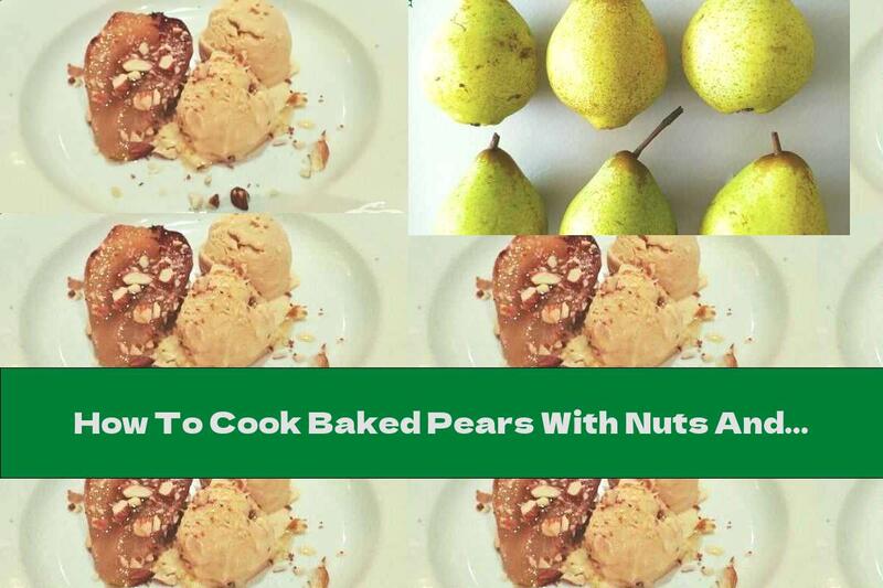 How To Cook Baked Pears With Nuts And Ice Cream - Recipe
