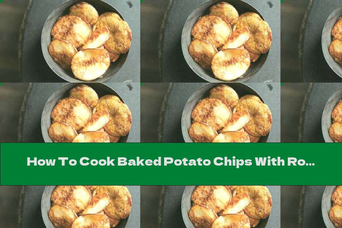 How To Cook Baked Potato Chips With Rosemary - Recipe