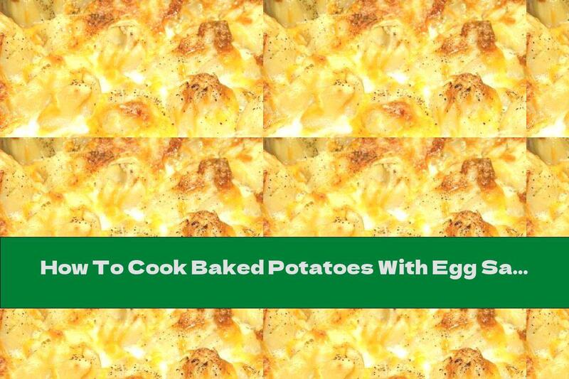 How To Cook Baked Potatoes With Egg Sauce And Cheese - Recipe