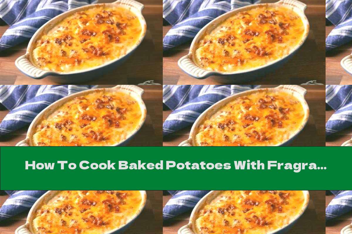 How To Cook Baked Potatoes With Fragrant Cheese And Bacon - Recipe