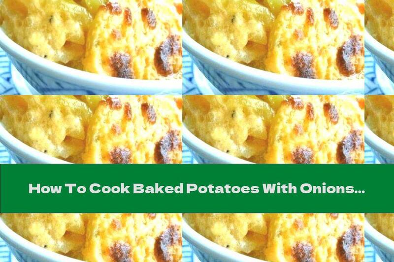 How To Cook Baked Potatoes With Onions And White Sauce - Recipe