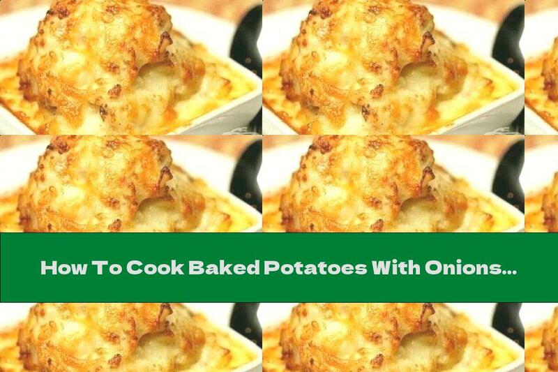 How To Cook Baked Potatoes With Onions, Cream And Cheese - Recipe