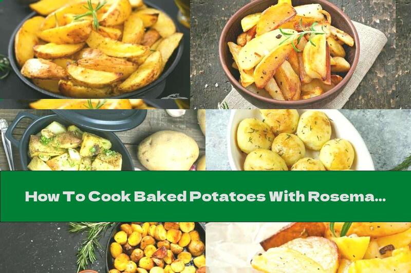 How To Cook Baked Potatoes With Rosemary And Garlic - Recipe