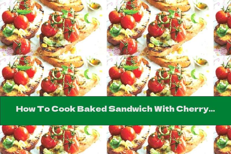How To Cook Baked Sandwich With Cherry Tomatoes And Goat Cheese - Recipe