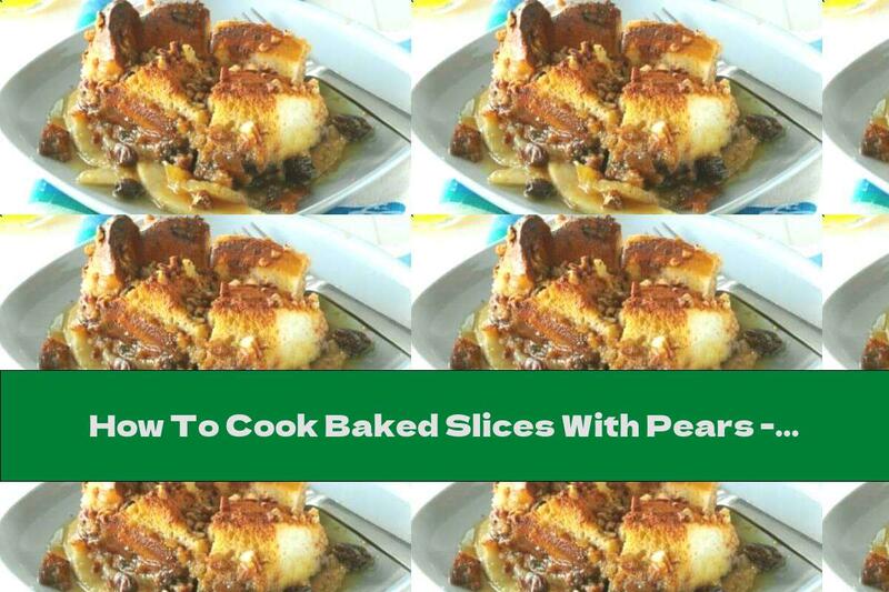 How To Cook Baked Slices With Pears - Recipe