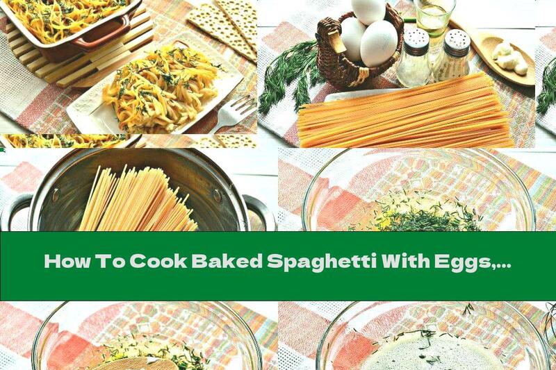 How To Cook Baked Spaghetti With Eggs, Mayonnaise And Parsley - Recipe