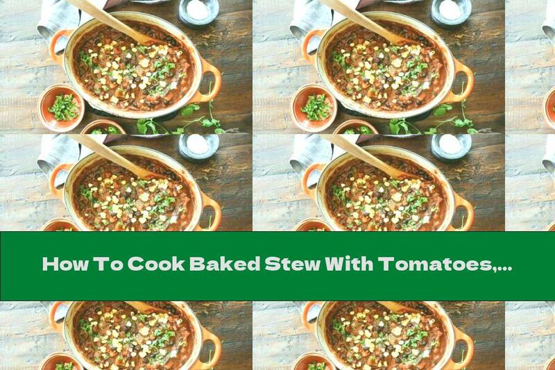 How To Cook Baked Stew With Tomatoes, Beans, Corn And Mackerel - Recipe