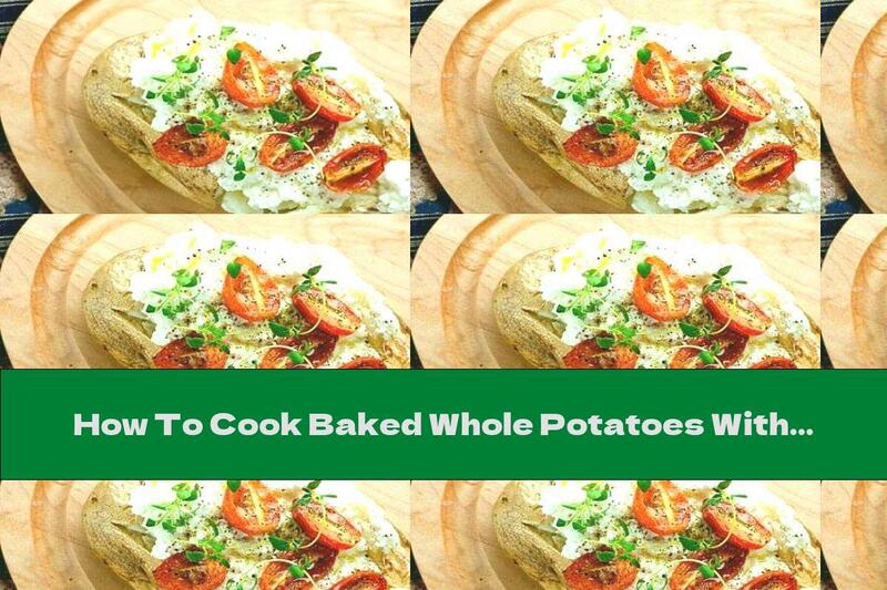 How To Cook Baked Whole Potatoes With Cherry Tomatoes And Ricotta - Recipe