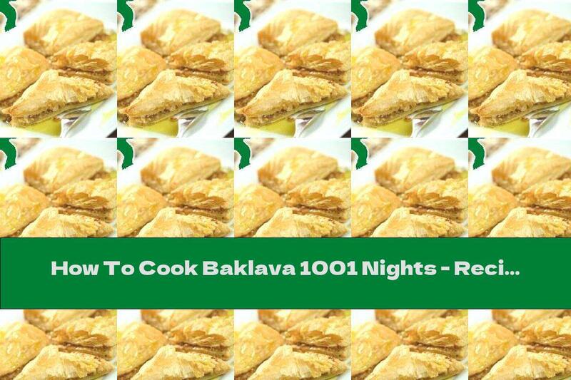 How To Cook Baklava 1001 Nights - Recipe