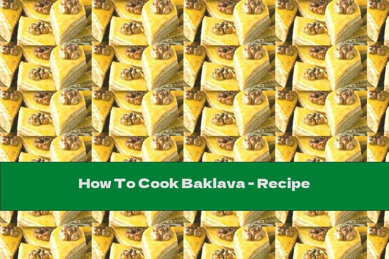 How To Cook Baklava - Recipe