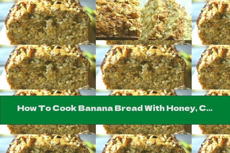 How To Cook Banana Bread With Honey, Cinnamon And Walnuts - Recipe