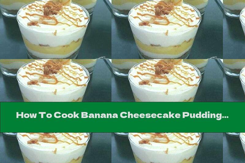 How To Cook Banana Cheesecake Pudding With Caramel - Recipe