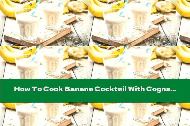 How To Cook Banana Cocktail With Cognac And Ice Cream - Recipe
