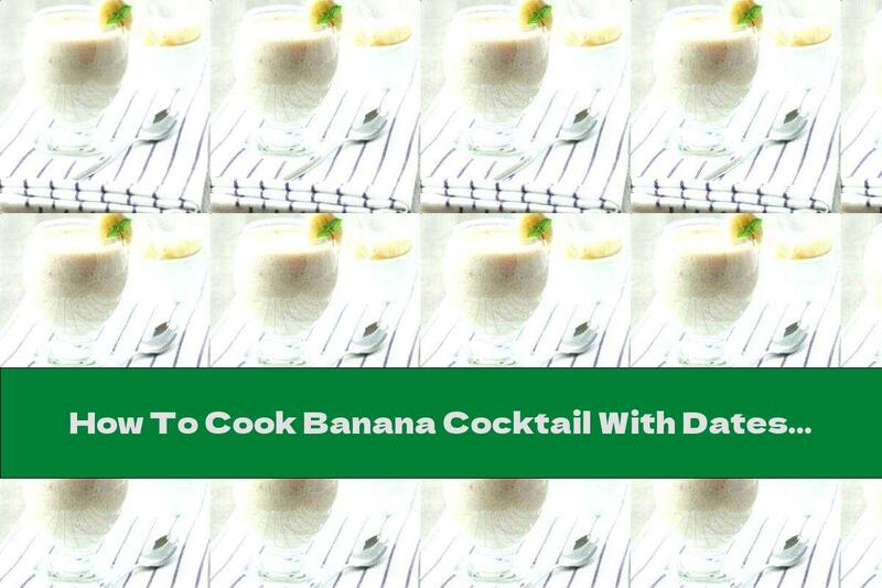 How To Cook Banana Cocktail With Dates - Recipe
