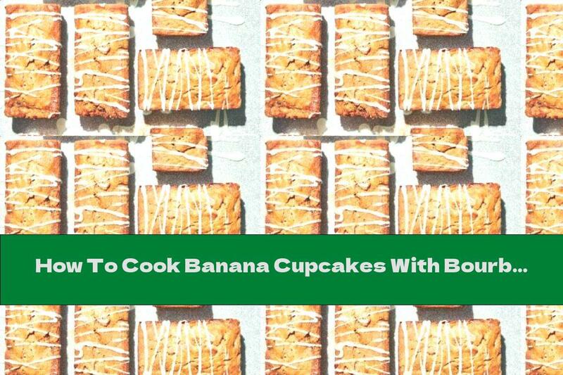 How To Cook Banana Cupcakes With Bourbon Icing - Recipe
