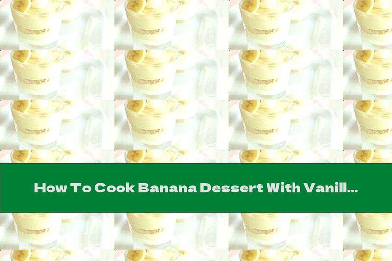 How To Cook Banana Dessert With Vanilla Pudding - Recipe