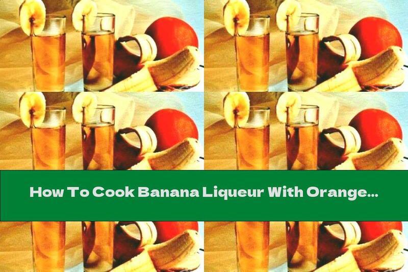 How To Cook Banana Liqueur With Orange Juice And Sugar Syrup - Recipe