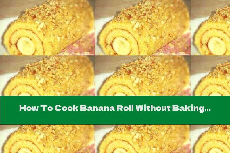 How To Cook Banana Roll Without Baking - Recipe