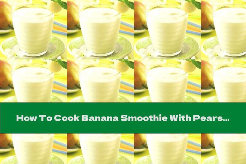 How To Cook Banana Smoothie With Pears And Celery - Recipe