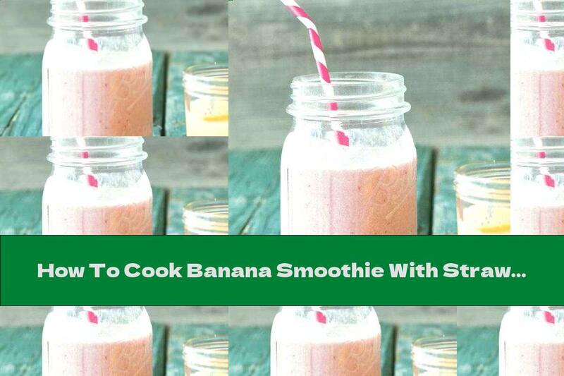 How To Cook Banana Smoothie With Strawberries And Yogurt - Recipe