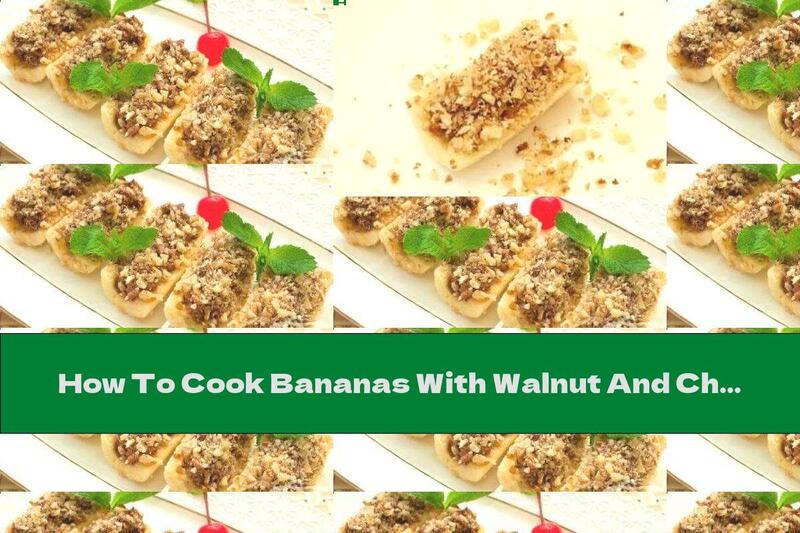How To Cook Bananas With Walnut And Chocolate Filling - Recipe