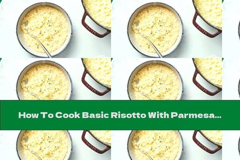 How To Cook Basic Risotto With Parmesan - Recipe