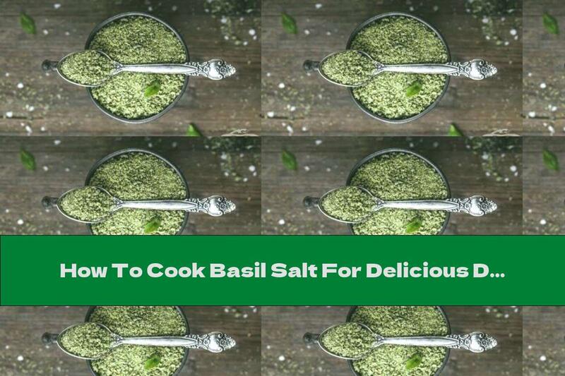 How To Cook Basil Salt For Delicious Dishes - Recipe