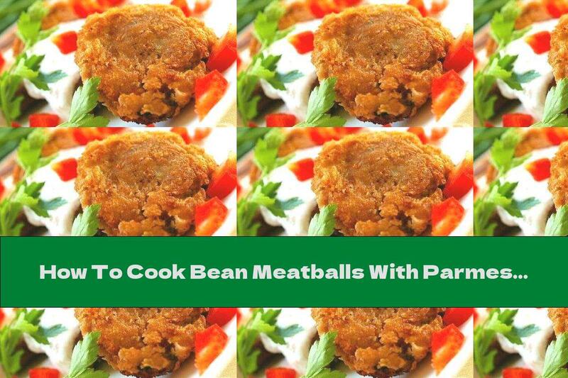 How To Cook Bean Meatballs With Parmesan And Milk Sauce - Recipe