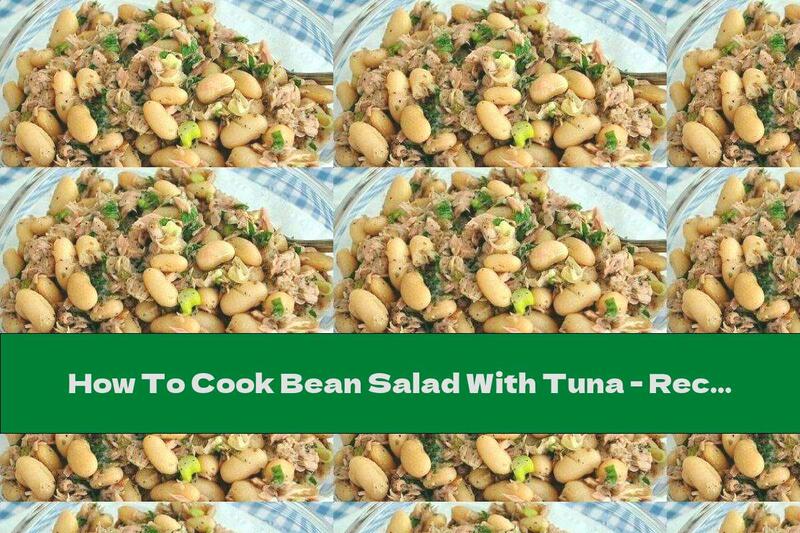 How To Cook Bean Salad With Tuna - Recipe