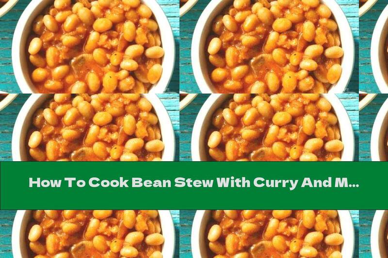 How To Cook Bean Stew With Curry And Molasses - Recipe
