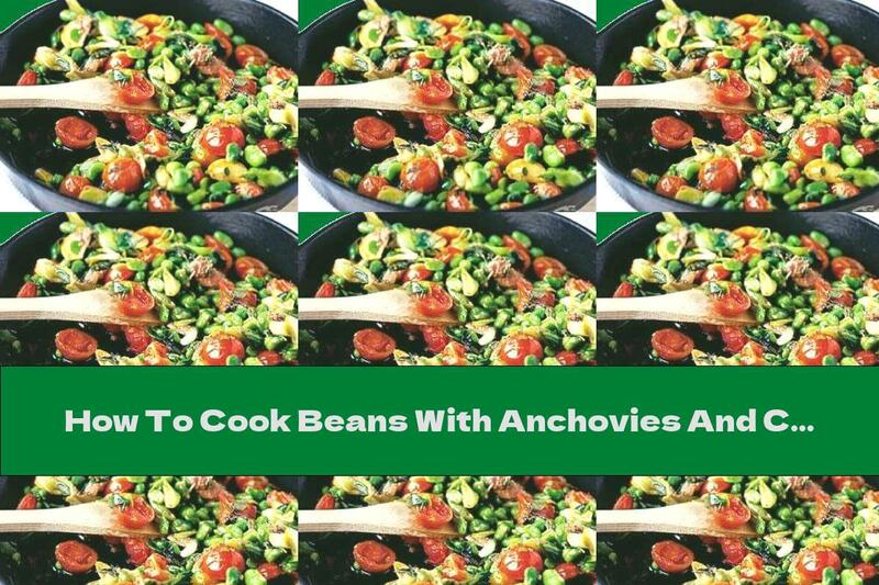 How To Cook Beans With Anchovies And Cherry Tomatoes - Recipe