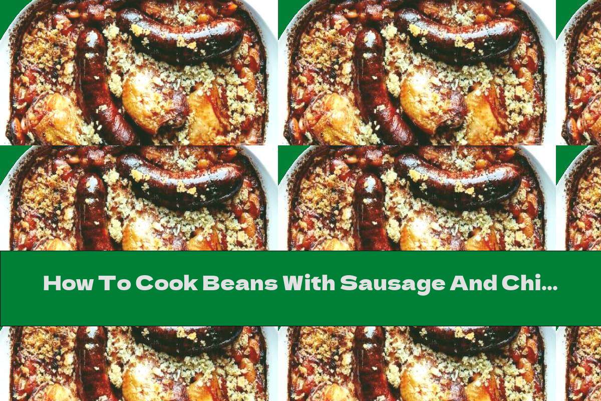 How To Cook Beans With Sausage And Chicken Confi - Recipe