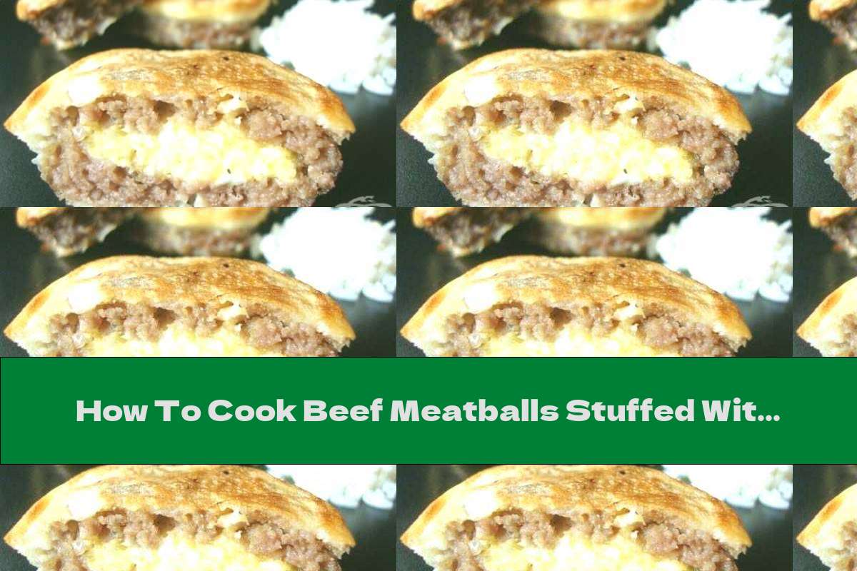 How To Cook Beef Meatballs Stuffed With Eggs And Yellow Cheese In Milk Breads - Recipe