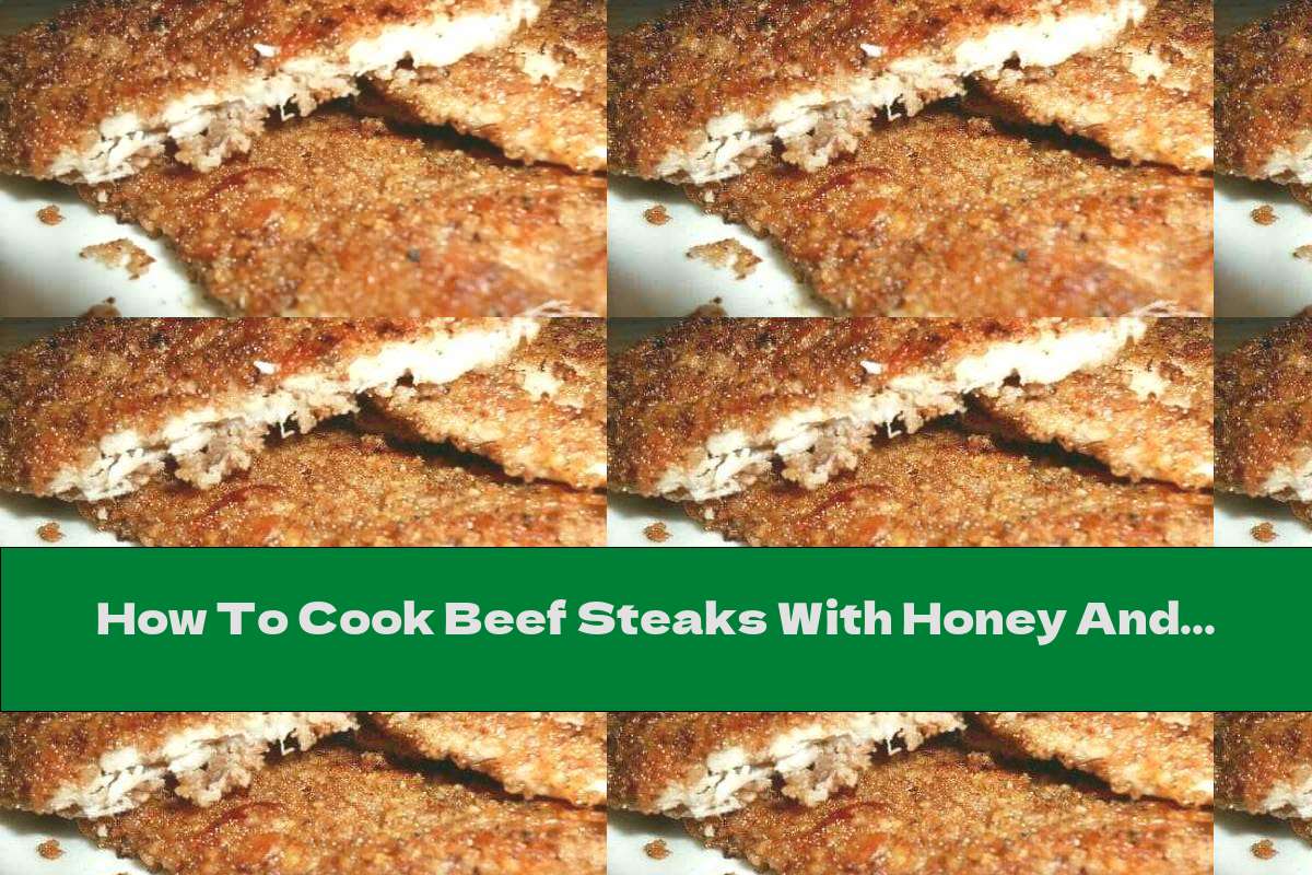 How To Cook Beef Steaks With Honey And Walnuts - Recipe