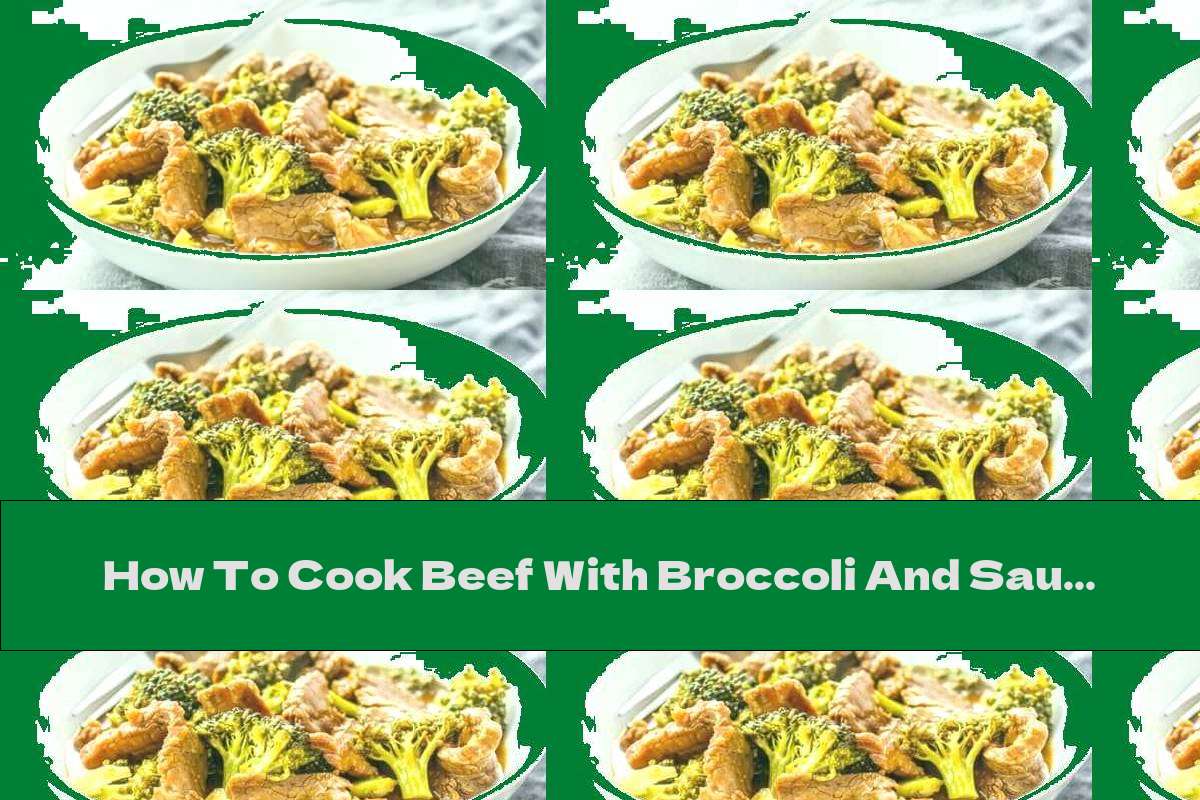 How To Cook Beef With Broccoli And Sauce - Recipe