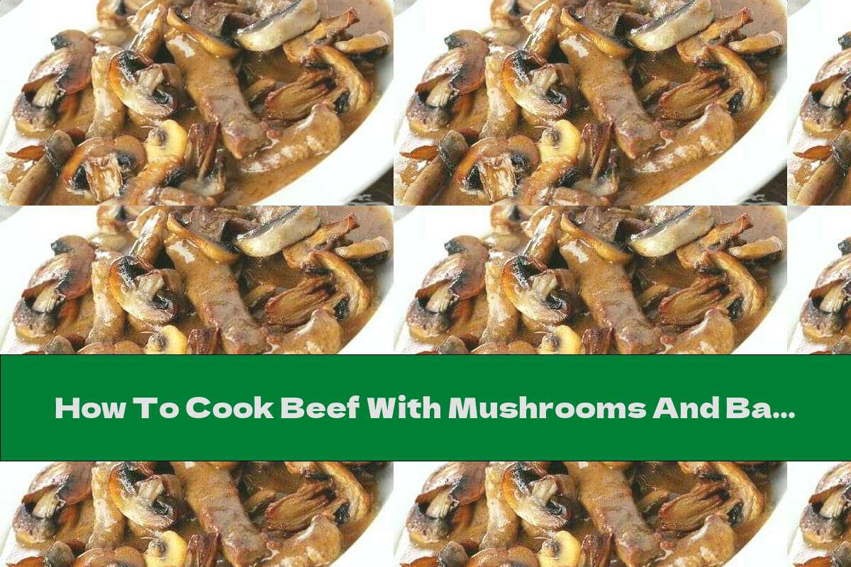 How To Cook Beef With Mushrooms And Bacon In Red Wine - Recipe
