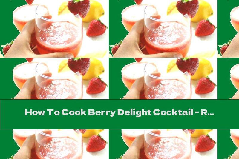 How To Cook Berry Delight Cocktail - Recipe
