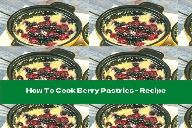 How To Cook Berry Pastries - Recipe