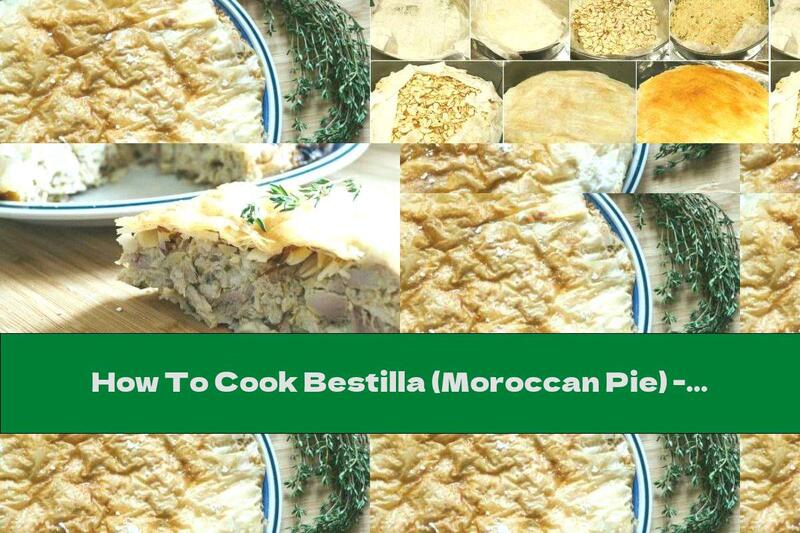 How To Cook Bestilla (Moroccan Pie) - Recipe