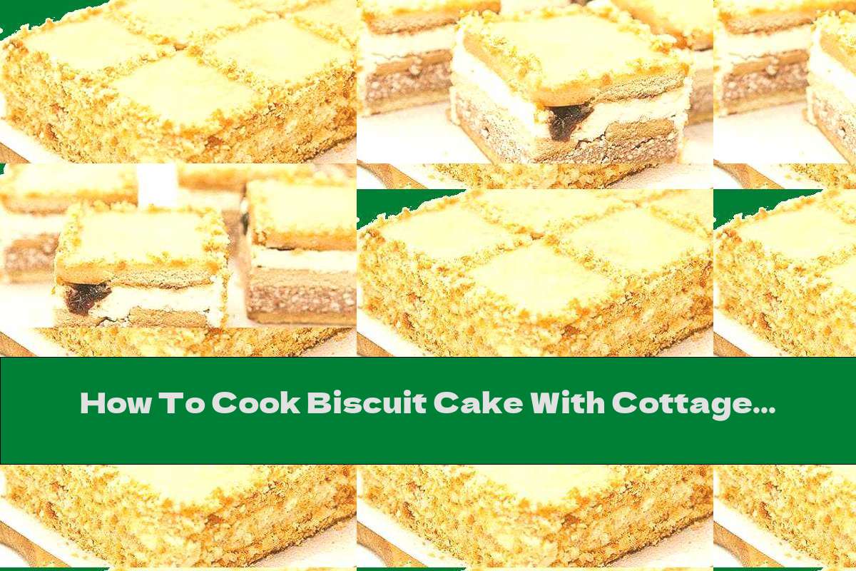 How To Cook Biscuit Cake With Cottage Cheese, Dried Fruit And White