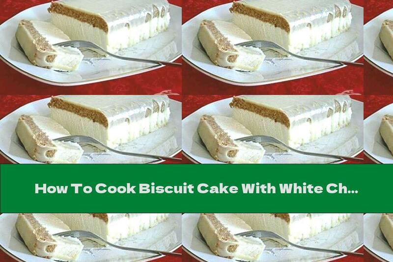 How To Cook Biscuit Cake With White Chocolate And Lemon - Recipe