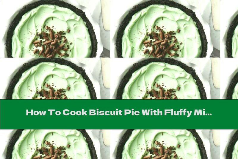 How To Cook Biscuit Pie With Fluffy Mint Cream - Recipe