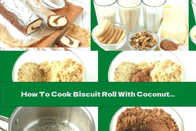 How To Cook Biscuit Roll With Coconut And Walnuts - Recipe